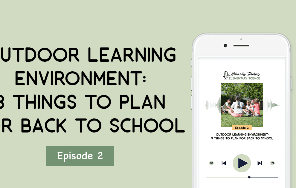 Outdoor Learning Environment: 3 Things to Plan for Back to School [Episode 2]