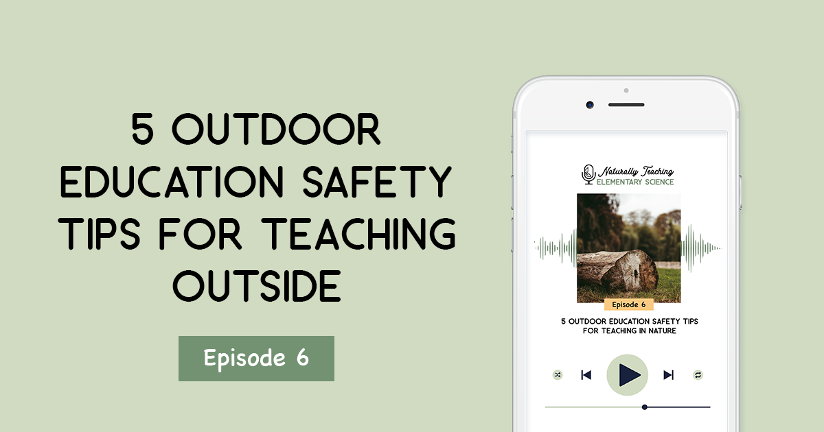 5 Outdoor Education Safety Tips for Teaching Outside [Ep. 6]