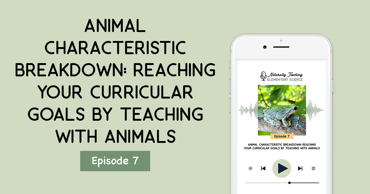 Animal Characteristic Breakdown: Reaching Your Curricular Goals by Teaching with Animals [ep. 7]