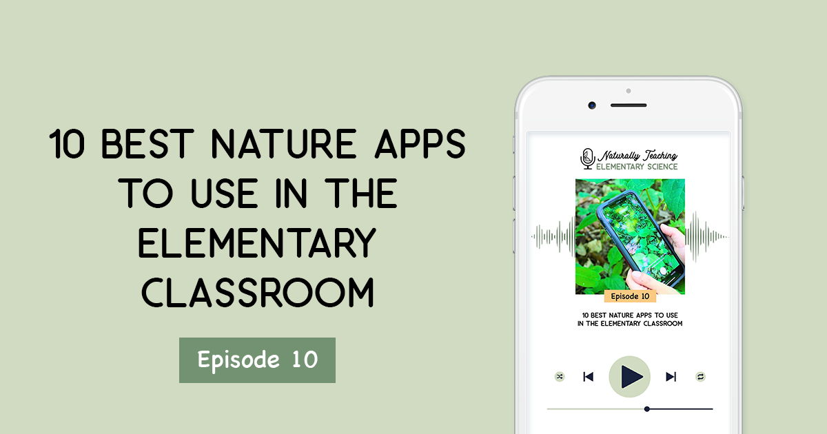 10 Best Nature Apps to Use in the Elementary Classroom [Ep. 10]