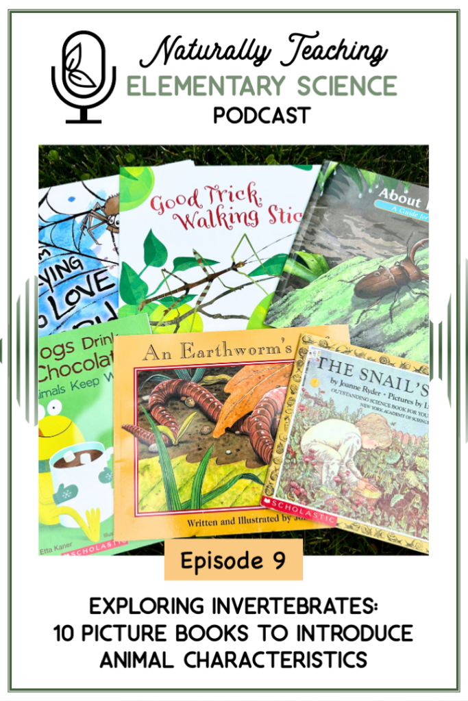 Episode 9: Exploring Invertebrates: 10 Picture Books to Introduce Animal Characteristics