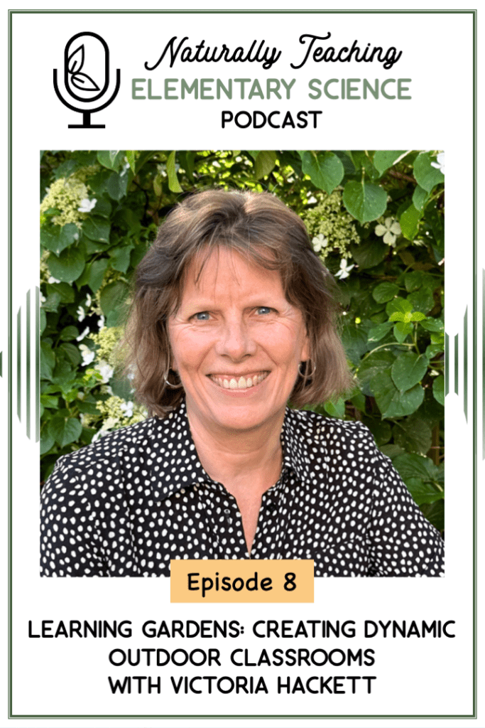 Ep. 8: Learning Gardens: Creating Dynamic Outdoor Classrooms with Victoria Hackett