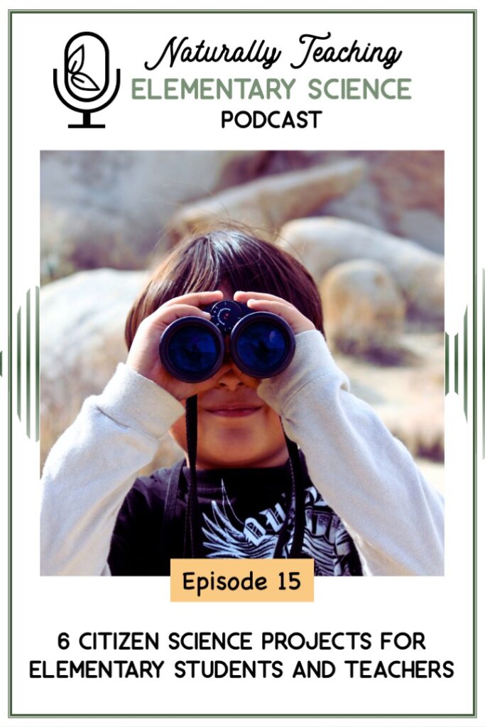 Ep. 15: 6 Citizen Science Projects for Elementary Students and Teachers