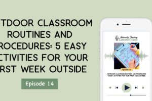 Outdoor Classroom Routines and Procedures: 5 Easy Activities for Your First Week Outside [Ep. 14]