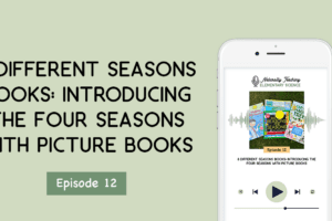 8 Different Seasons Books: Introducing the Four Seasons with Picture Books [Ep. 12]