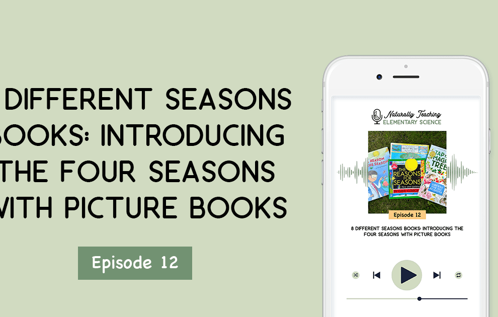 8 Different Seasons Books: Introducing the Four Seasons with Picture Books [Ep. 12]