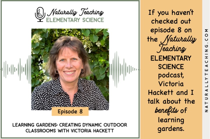 Episode 8 of the Naturally Teaching Elementary Science podcast covers the benefits of learning gardens.