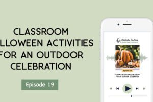 Ep. 19: Classroom Halloween Activities for An Outdoor Celebration