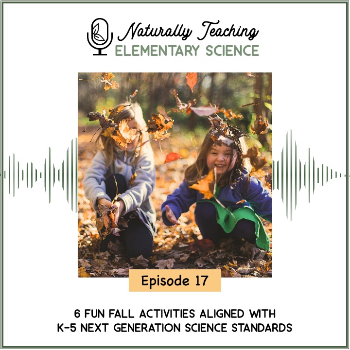 Ep. 17: 6 Fun Fall Activities Aligned with K-5 Next Generation Science Standards