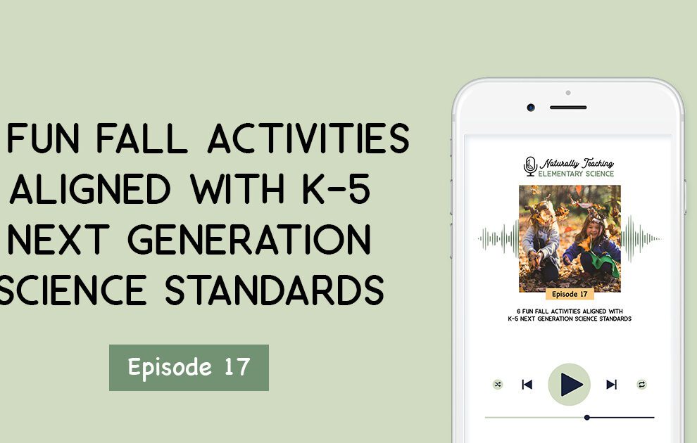 Ep. 17: 6 Fun Fall Activities Aligned with K-5 Next Generation Science Standards