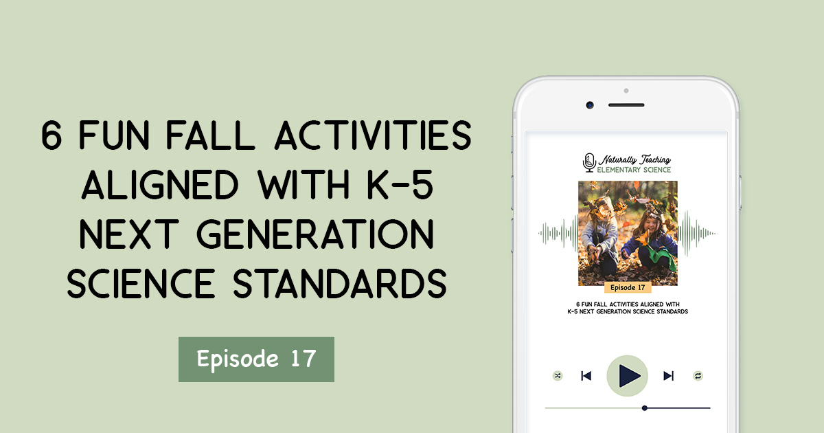 Ep. 17: 6 Fun Fall Activities Aligned with K-5 Next Generation Science Standards