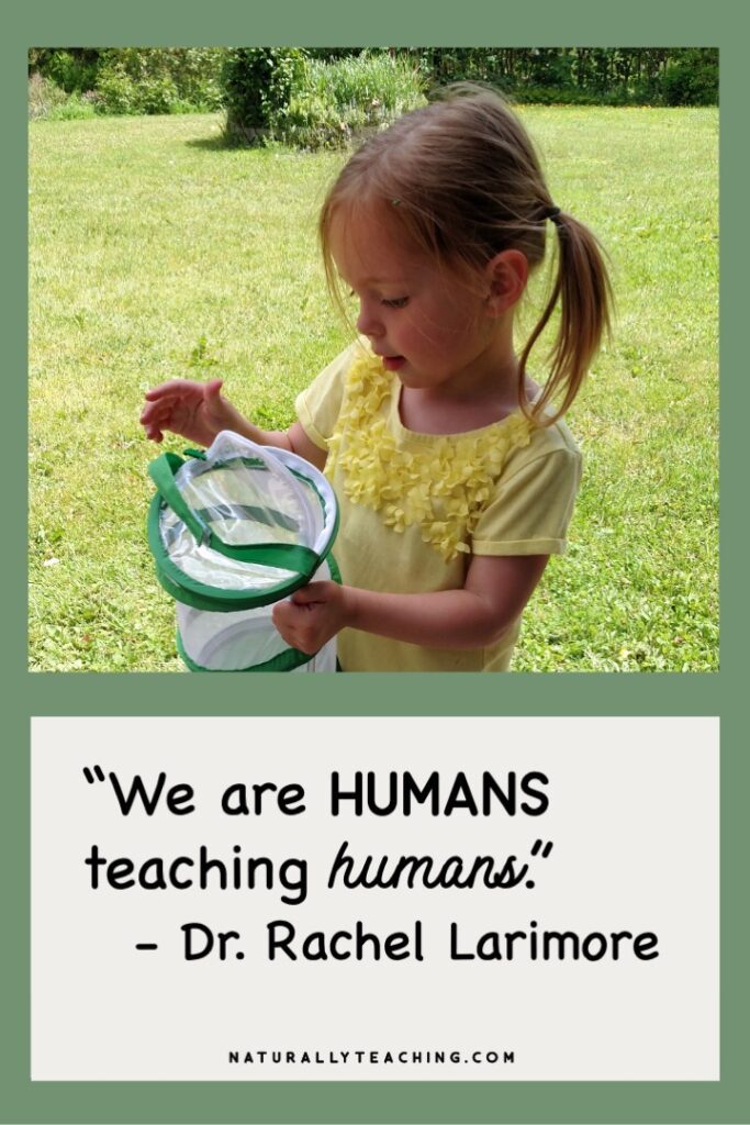 Teaching is an art and something to keep in mind with nature based preschools and elementary classrooms is that we are just humans teaching humans.