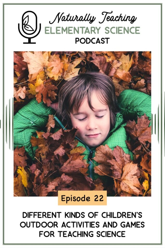 Ep. 22: Different Kinds of Children's Outdoor Activities and Games for Teaching Science