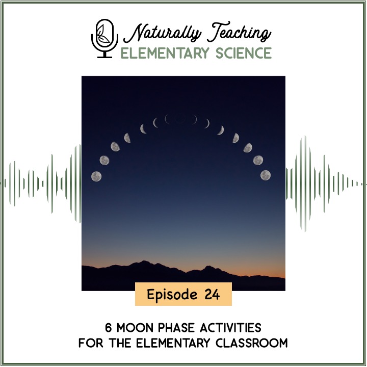 Ep. 24: 6 Moon Phase Activities for the Elementary Classroom