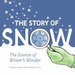 The Story of Snow by Mark Cassino and Jon Nelson, Ph.D.