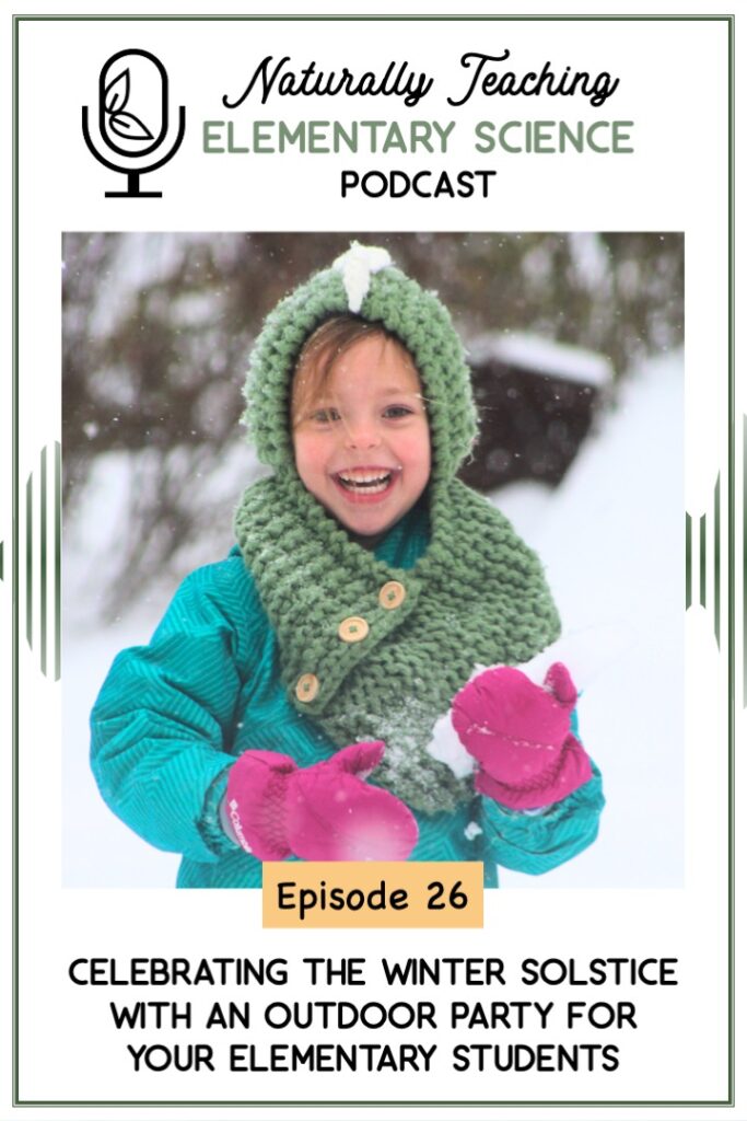 Ep. 26: Celebrating the Winter Solstice with an Outdoor Party for Your Elementary Students