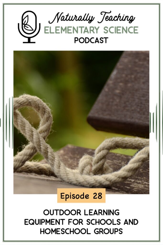 Ep. 28: Outdoor Learning Equipment for Schools and Homeschool Groups