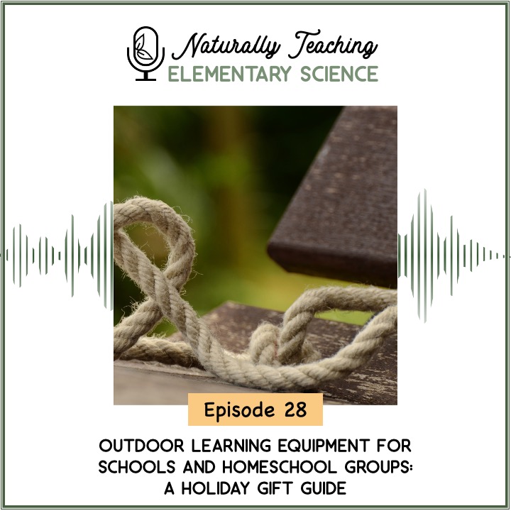 Ep. 28: Outdoor Learning Equipment for Schools and Homeschool Groups