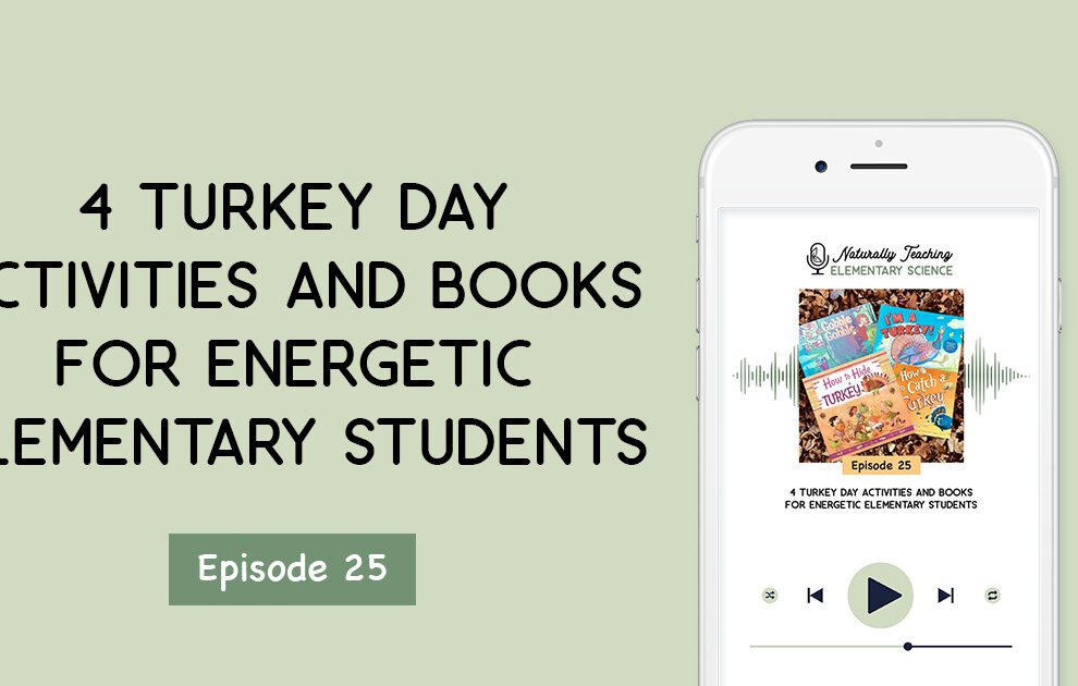 Ep. 25: 4 Turkey Day Activities and Books for Energetic Elementary Students