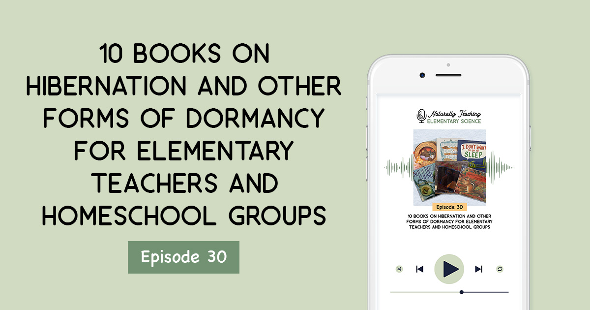 Ep. 30: Books on Hibernation and Other Forms of Dormancy for Elementary Teachers and Homeschool Groups