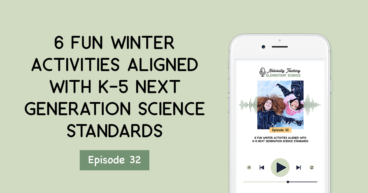 6 Fun Winter Activities Aligned with K-5 Next Generation Science Standards [Ep. 32]