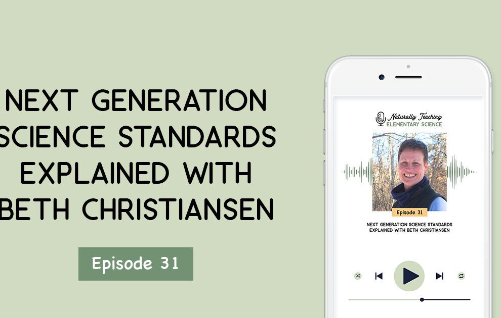 Ep. 31: Next Generation Science Standards Explained with Beth Christiansen