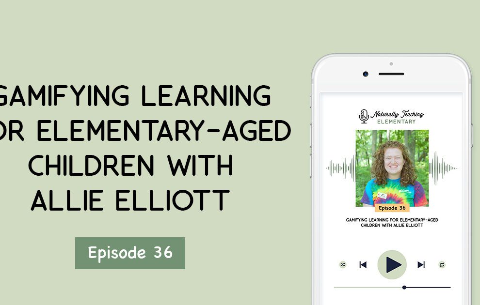 Ep. 36: Gamifying Learning for Elementary-Aged Children with Allie Elliott