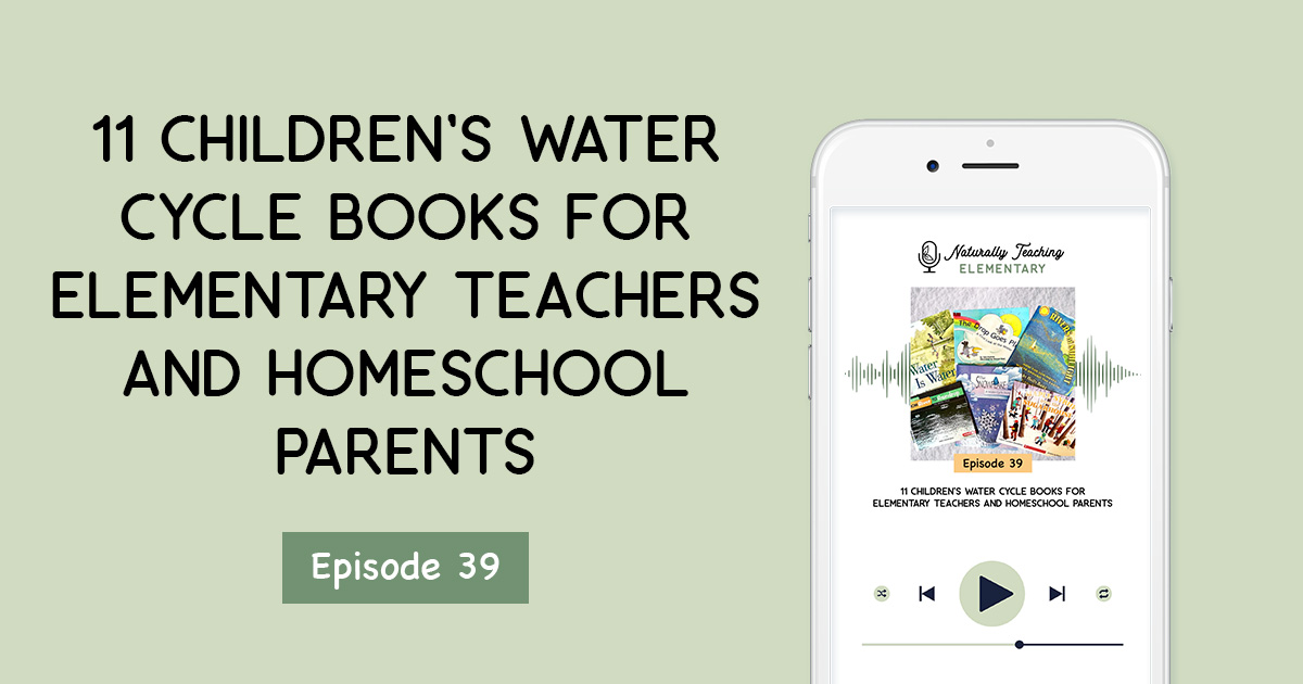 Ep. 39: 11 Children's Water Cycle Books for Elementary Teachers and Homeschool Parents