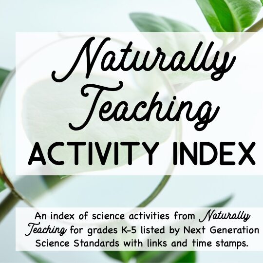 The Naturally Teaching Activity Index with an organized list of all Naturally Teaching elementary science activities from the podcast and the blog.